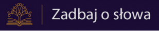 Zadbaj o słowa